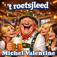 Michel Valentine - 'T Roetsjleed