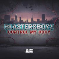 BlastersBoyz - Control My Body
