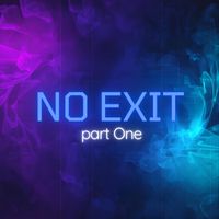 NO EXIT - Part One
