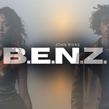 John Rivas - B.E.N.Z.