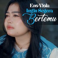 Eno Viola - Ingin Segera Bertemu