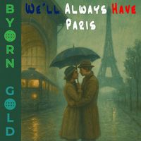 Byorn Gold - We'll Always Have Paris