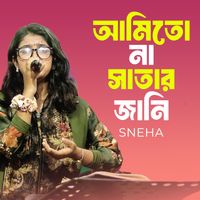 Sneha - Ami Na Jani Satar