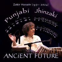 Ancient Future - Punjabi Jhinzaki (Zakir Hussain Tribute)