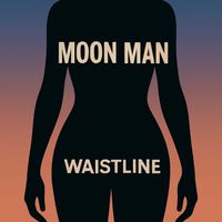 Moon Man - Waistline (Explicit)