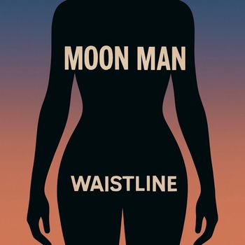 Moon Man - Waistline (Explicit)