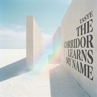 Taste - The Corridor Learns My Name