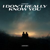 CHR3ASY - I Don't Really Know You (Explicit)