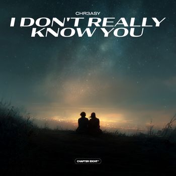CHR3ASY - I Don't Really Know You (Explicit)