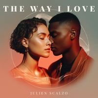 Julien Scalzo - The Way I Love