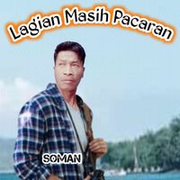 SOMAN - Lagian Masih Pacaran