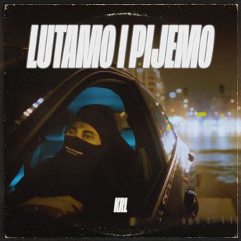 Krl - Lutamo i Pijemo (Explicit)
