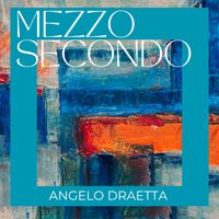Angelo Draetta - Mezzo Secondo