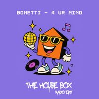 Bonetti - 4 Ur Mind (Radio Edit)