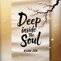 Asian Zen - Deep Inside The Soul