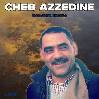 Cheb Azzedine - Khalouha Taghda (Explicit)