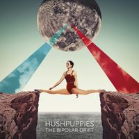 Hushpuppies - The Bipolar Drift