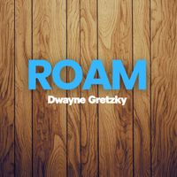 Dwayne Gretzky - Roam