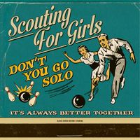Scouting For Girls - Don't You Go Solo