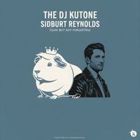 the Dj Kutone - Sidburt Reynolds (Guin but not Forgotten)