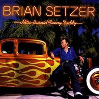 Brian Setzer - Nitro Burnin' Funny Daddy