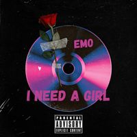 EMO - I Need a Girl (Explicit)