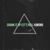 KImono - Crank It up Let's Roll