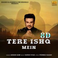 Adnan Sami - Tere Ishq Mein 8D