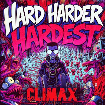CLIMAX - Hard Harder Hardest (Explicit)