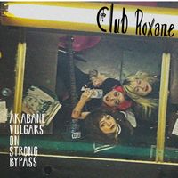 Akabane Vulgars On Strong Bypass - Club Roxane