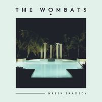 The Wombats - Greek Tragedy (Sped Up Version)
