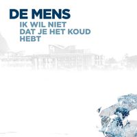 De Mens - Ik wil niet dat je het koud hebt (single edit)