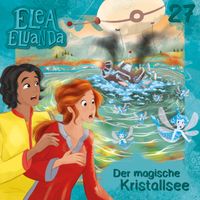Elea Eluanda - Folge 27: Der magische Kristallsee