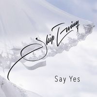 Skip Ewing - Say Yes