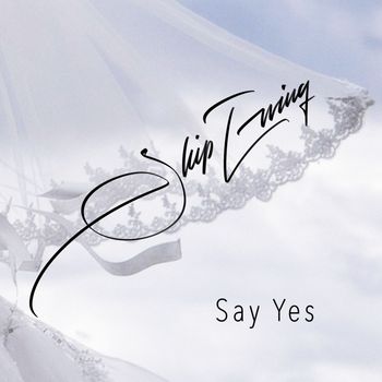 Skip Ewing - Say Yes