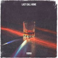 VIBRA - Last Call Home