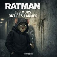 RatMan - LES MURS ONT DES LARMES
