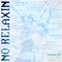 TWOFACED - No Relaxin (Extended Mix)
