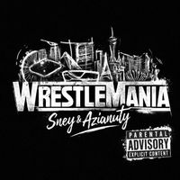 Sney (feat. Azianuty) - Wrestlemania (Explicit)