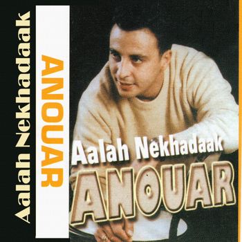 Anouar - Aalah Nekhadaak