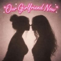 Cedes - Our Girlfriend Now (Explicit)