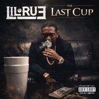 Lil Rue - The Last Cup (Explicit)