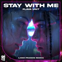 Flava Unit - Stay with Me (Josh Francis Remix)