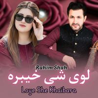 Rahim Shah - Loye SHe Khaibara