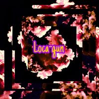 gun - Loca (Explicit)