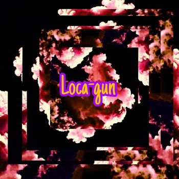 gun - Loca (Explicit)
