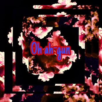 gun - Oh ah (Explicit)