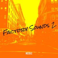 Needle - Factory Sounds 2 (Explicit)