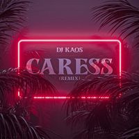 DJ Kaos - Caress (Remix)
