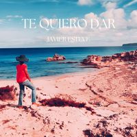 javier esteve - Te quiero dar